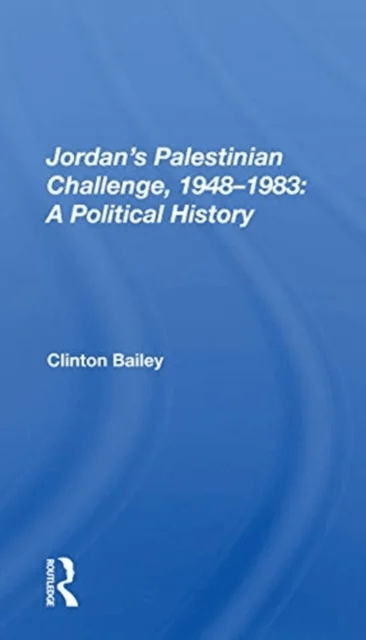 Jordan's Palestinian Challenge, 1948-1983: A Political History av Clinton Bailey