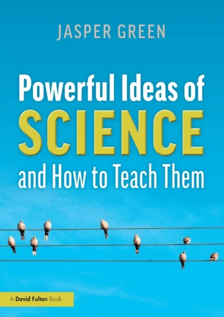 Powerful Ideas of Science and How to Teach Them av Jasper Green