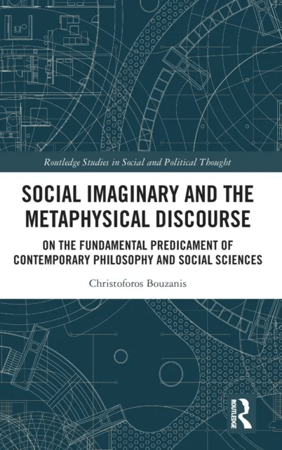 Social Imaginary and the Metaphysical Discourse av Christoforos (University of Glasgow UK) Bouzanis