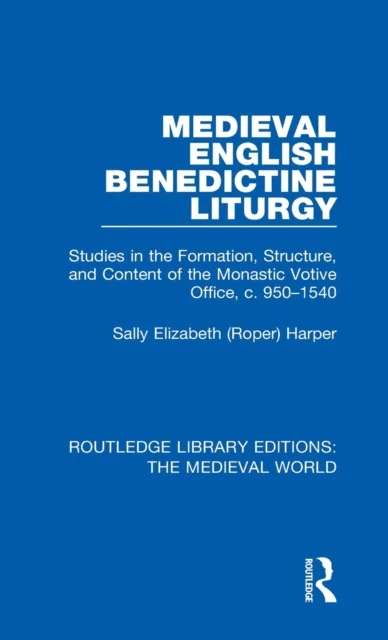 Medieval English Benedictine Liturgy av Sally Elizabeth (Roper) Harper