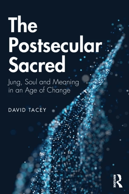 The Postsecular Sacred av David (La Trobe University Victoria Australia) Tacey
