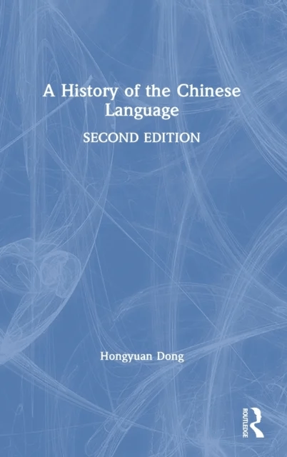 A History of the Chinese Language av Hongyuan (George Washington University USA.) Dong