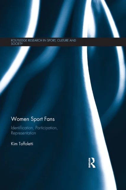 Women Sport Fans av Kim (Deakin University Australia) Toffoletti