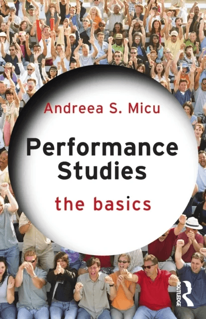 Performance Studies: The Basics av Andreea S. Micu