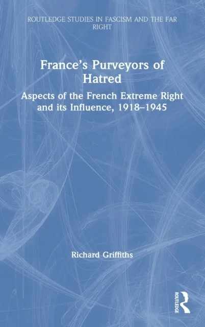France's Purveyors of Hatred av Richard (Independent scholar UK) Griffiths