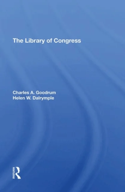 The Library Of Congress av Charles A Goodrum, Helen W Dalrymple