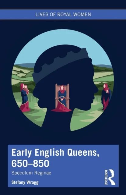 Early English Queens, 650¿850 av Stefany Wragg