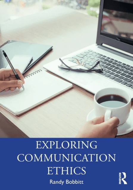 Exploring Communication Ethics av Randy Bobbitt