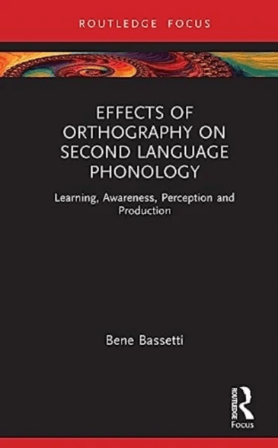 Effects of Orthography on Second Language Phonology av Bene (University of Birmingham UK) Bassetti