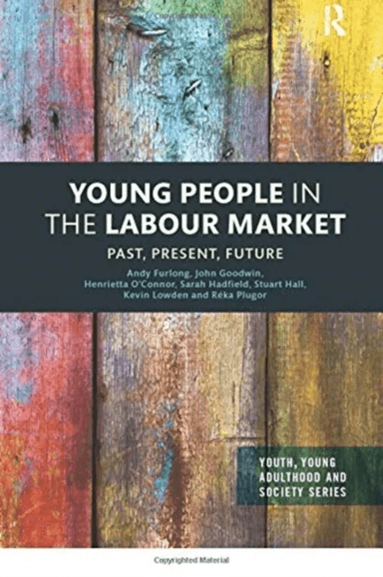 Young People in the Labour Market av Andy (University of Glasgow UK) Furlong, John (University of Leicester UK) Goodwin, Henrietta (University of Leic
