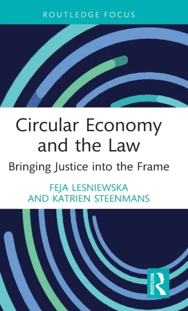 Circular Economy and the Law av Feja (University College London UK) Lesniewska, Katrien (Coventry University UK) Steenmans