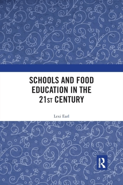 Schools and Food Education in the 21st Century av Lexi (Independent researcher UK) Earl