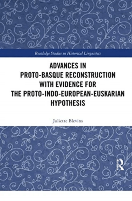 Advances in Proto-Basque Reconstruction with Evidence for the Proto-Indo-European-Euskarian Hypothes av Juliette (The Graduate Center City University