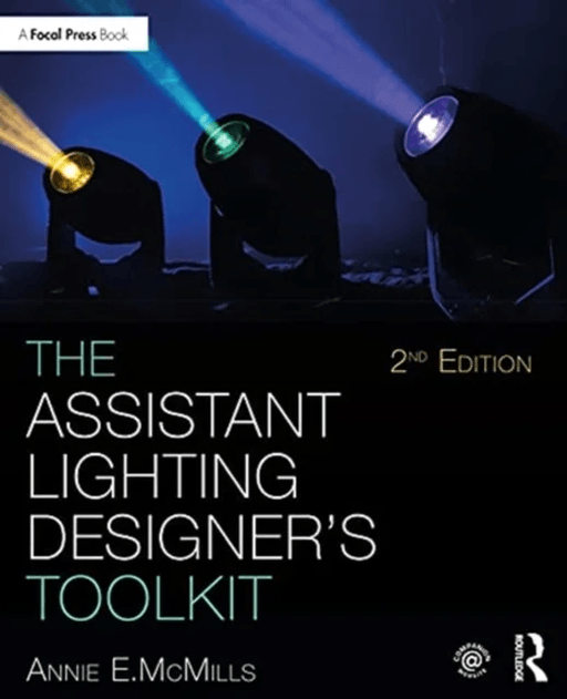 The Assistant Lighting Designer's Toolkit av Anne E. (Head of Design California State University Los Angeles) McMills