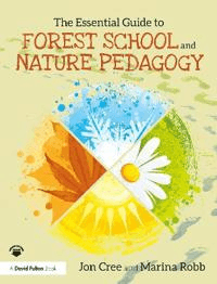 The Essential Guide to Forest School and Nature Pedagogy av Jon Cree, Marina Robb