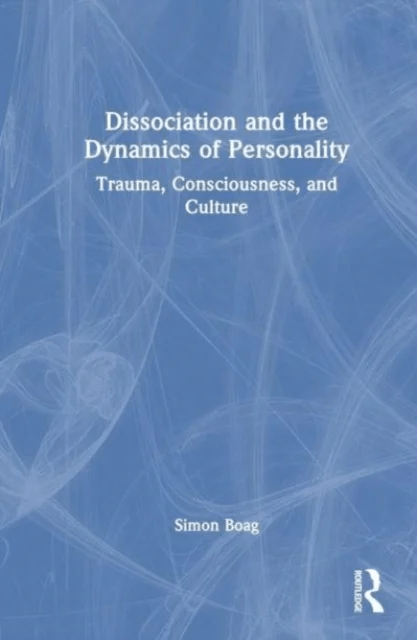 Dissociation and the Dynamics of Personality av Simon Boag
