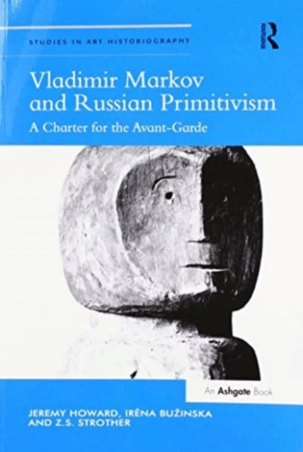 Vladimir Markov and Russian Primitivism av Jeremy Howard, Irena Buzinska, Z.S. Strother