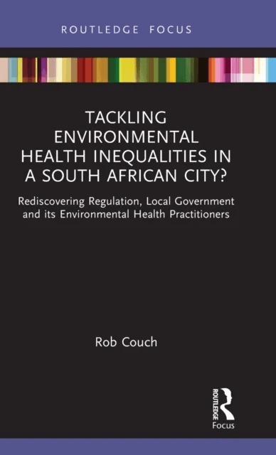 Tackling Environmental Health Inequalities in a South African City? av Rob Couch