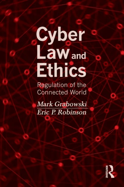 Cyber Law and Ethics av Mark (Adelphi University New York USA) Grabowski, Eric P. (University of South Carolina USA) Robinson