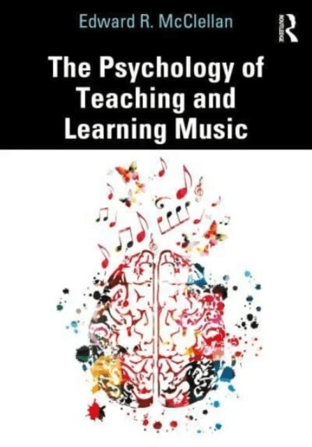 The Psychology of Teaching and Learning Music av Edward R. McClellan