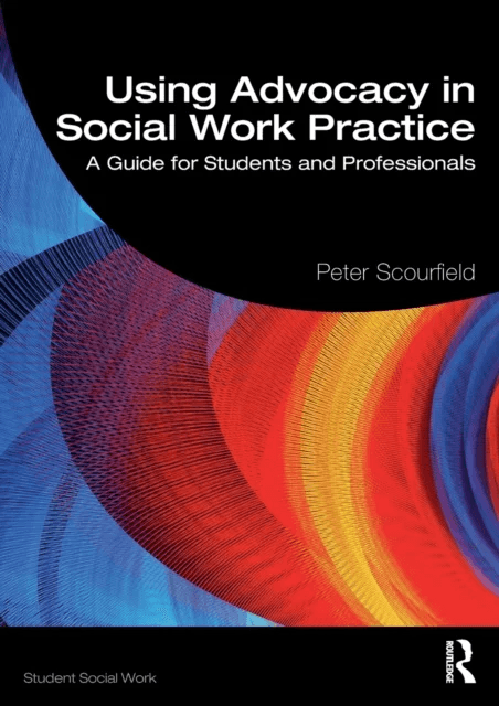 Using Advocacy in Social Work Practice av Peter Scourfield