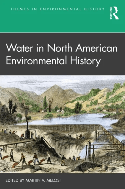 Water in North American Environmental History av Martin V. Melosi