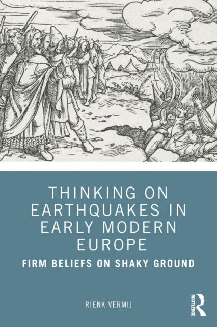 Thinking on Earthquakes in Early Modern Europe av Rienk Vermij