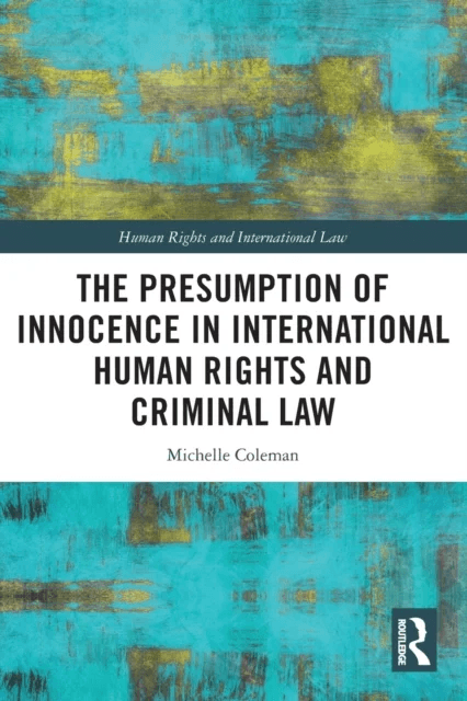 The Presumption of Innocence in International Human Rights and Criminal Law av Michelle (Dr Michelle Coleman is a Lecturer in Law at Swansea Universit