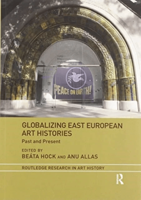 Globalizing East European Art Histories