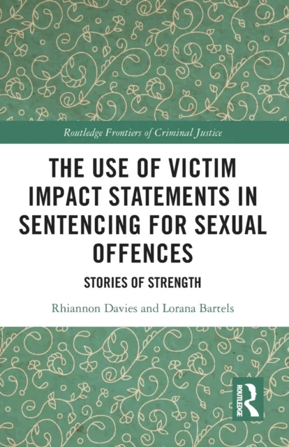 The Use of Victim Impact Statements in Sentencing for Sexual Offences av Rhiannon Davies, Lorana Bartels