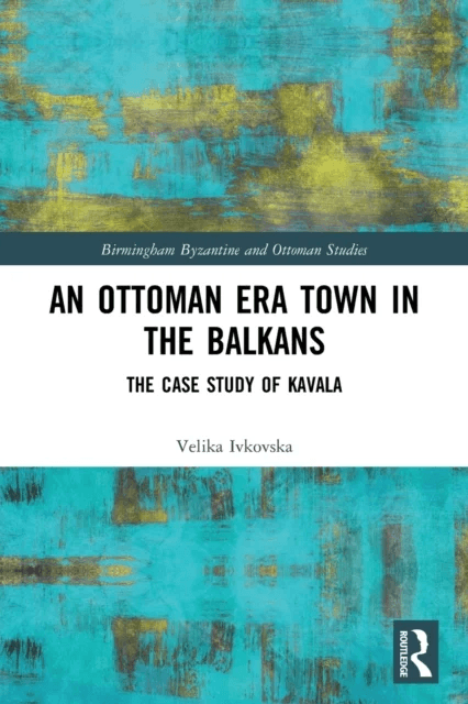 An Ottoman Era Town in the Balkans av Velika Ivkovska