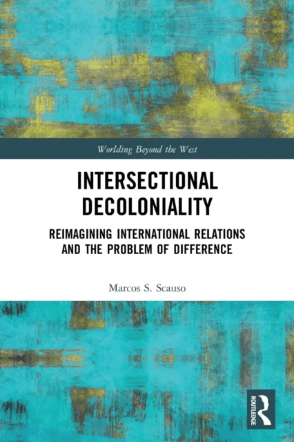 Intersectional Decoloniality av Marcos S. (Quinnipiac University USA) Scauso