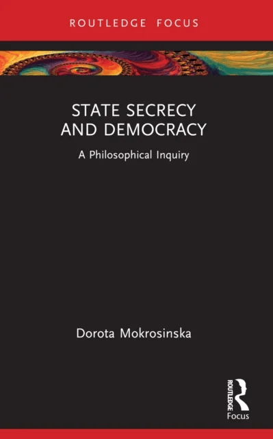 State Secrecy and Democracy av Dorota (Leiden University Netherlands) Mokrosinska
