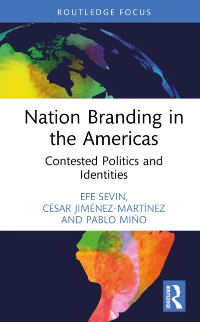 Nation Branding in the Americas av Efe (Towson University USA) Sevin, Cesar (London School of Economics and Political Science) Jimenez-MartInez, Pablo
