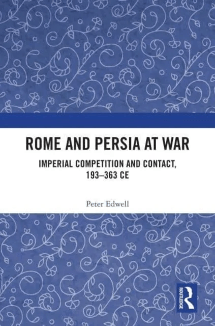 Rome and Persia at War av Peter (Department of Ancient History at Ma Edwell