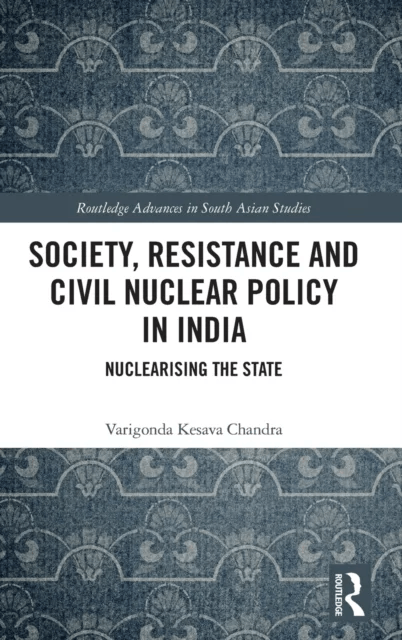 Society, Resistance and Civil Nuclear Policy in India av Varigonda Kesava Chandra