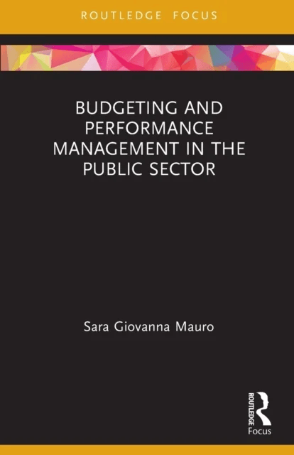 Budgeting and Performance Management in the Public Sector av Sara Giovanna Mauro