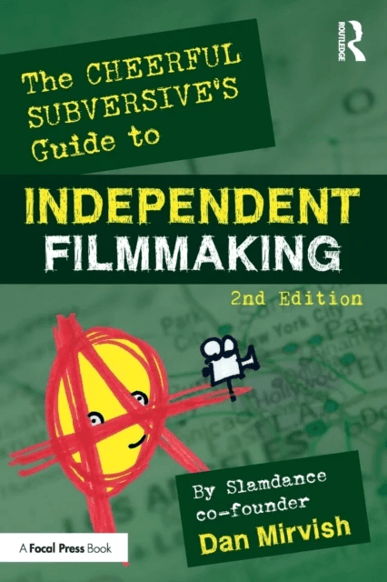 The Cheerful Subversive's Guide to Independent Filmmaking av Dan Mirvish