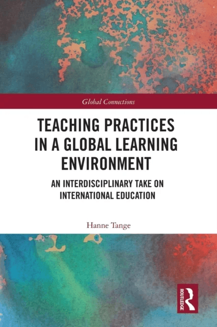 Teaching Practices in a Global Learning Environment av Hanne (Aalborg University Denmark) Tange