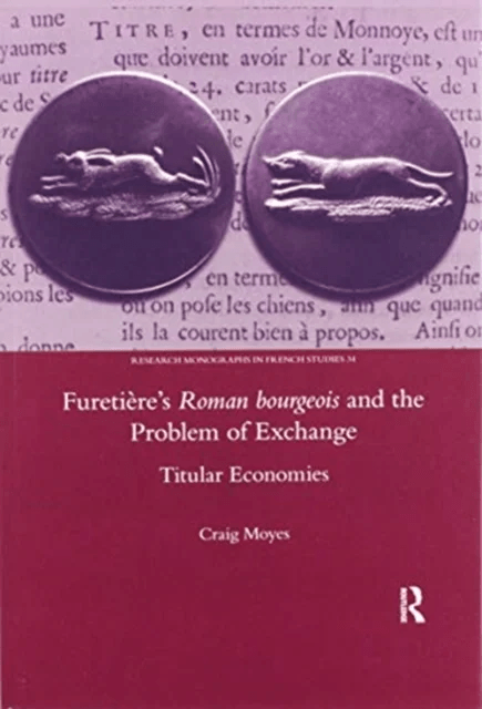 Furetiere's Roman Bourgeois and the Problem of Exchange: Titular Economies av Craig Moyes