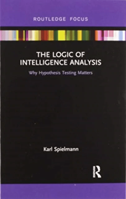 The Logic of Intelligence Analysis av Karl Spielmann
