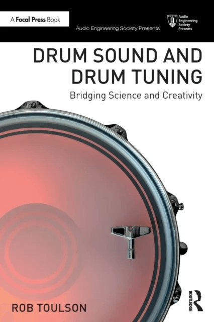 Drum Sound and Drum Tuning av Rob (Anglia Ruskin University) Toulson