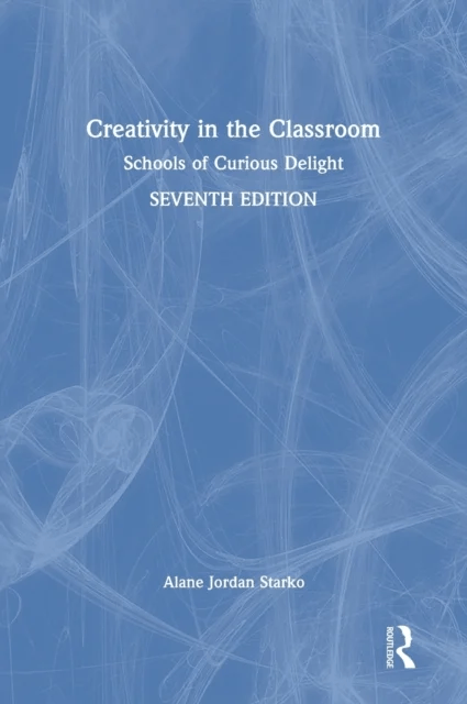 Creativity in the Classroom av Alane Jordan (Eastern Michigan University USA) Starko