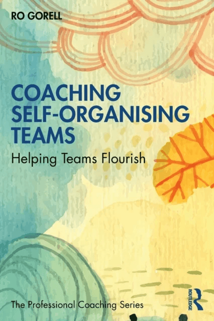 Coaching Self-Organising Teams av Ro Gorell