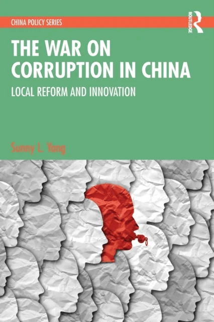 The War on Corruption in China av Sunny L. (Sun Yat-Sen University China) Yang