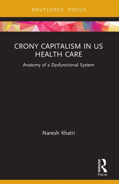 Crony Capitalism in US Health Care av Naresh Khatri