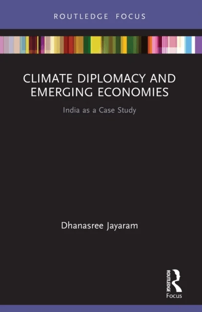 Climate Diplomacy and Emerging Economies av Dhanasree Jayaram