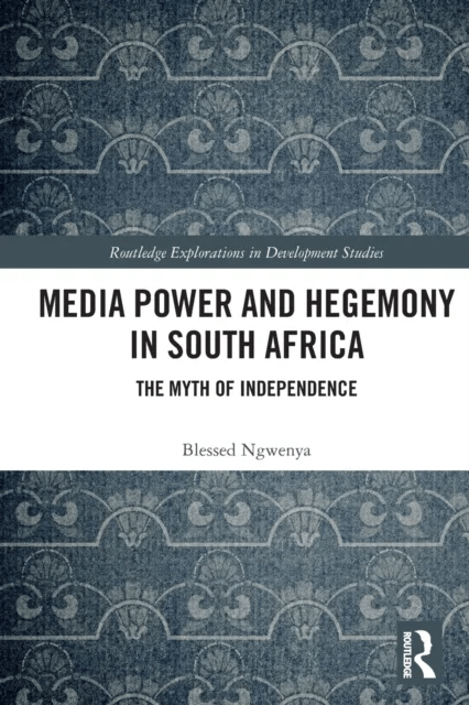 Media Power and Hegemony in South Africa av Blessed Ngwenya