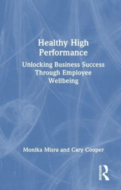 Healthy High Performance av Monika Misra, Cary Cooper