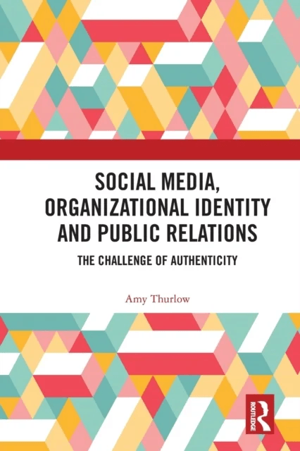Social Media, Organizational Identity and Public Relations av Amy Thurlow